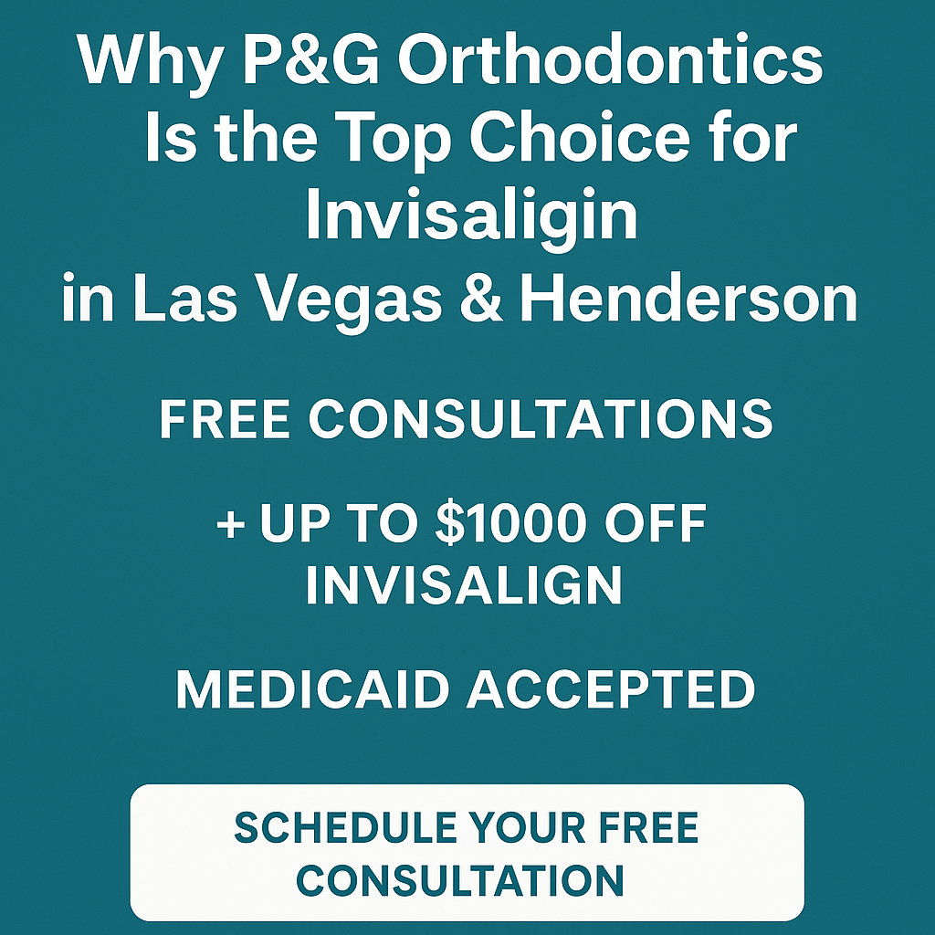 Why P&G Orthodontics Is the Top Choice for Invisalign in Las Vegas & Henderson